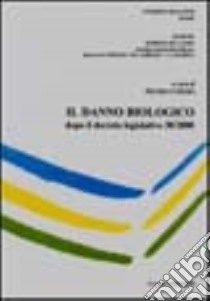 Il danno biologico. Dopo il Decreto legislativo 38/2000 libro di Curzio Pietro