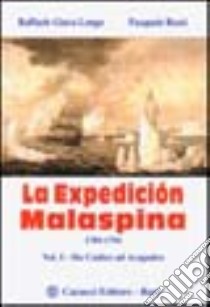 La expedición Malaspina 1789-1794. Vol. 1: Da Cadice ad Acapulco libro di Giura Longo Raffaele; Rossi Pasquale