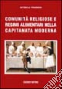 Comunità religiose e regimi alimentari nella capitanata moderna libro di Prigionieri Antonella