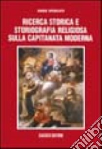 Ricerca storica e storiografia religiosa sulla capitanata moderna (secc. XVI-XVIII) libro di Spedicato Mario