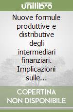 Nuove formule produttive e distributive degli intermediari finanziari. Implicazioni sulle metodologie della valutazione libro di Maci Giampiero