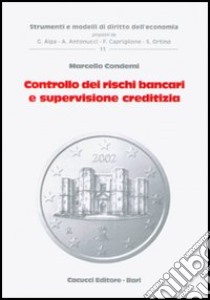 Controllo dei rischi bancari e supervisione creditizia libro di Condemi Marcello