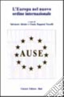 L'Europa nel nuovo ordine internazionale libro di Aloisio Salvatore; Rognoni Vercelli Cinzia