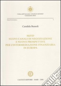 Nuovi canali di negoziazione e nuove prospettive per l'intermediazione finanziaria in Europa libro di Bussoli Candida