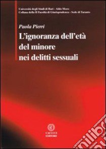 L'ignoranza dell'età del minore nei delitti sessuali libro di Pierri Paola