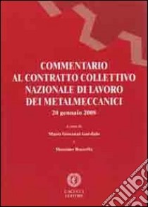 Commentario al contratto collettivo nazionale di lavoro dei metalmeccanici libro di Garofalo M. G. (cur.); Roccella M. (cur.)