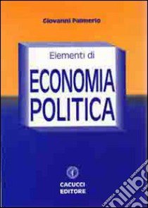 Elementi di economia politica libro di Palmerio Giovanni