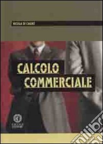 Calcolo commerciale libro di Di Cagno Nicola