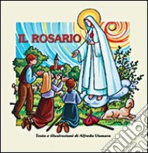 Il rosario. Un libro per i piccoli che insegna ai grandi libro di Vismara Alfredo