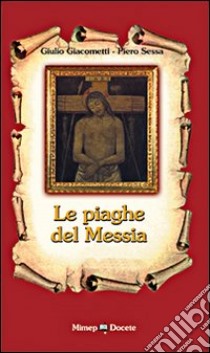 Le piaghe del messia libro di Giacometti Giulio; Sessa Piero