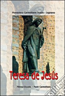 Teresa de Jesus libro di Carmelitane scalze di Legnano (cur.)