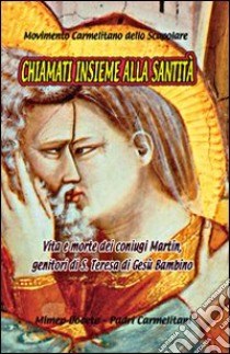 Chiamati insieme alla santità libro di Movimento carmelitano dello scapolare (cur.)