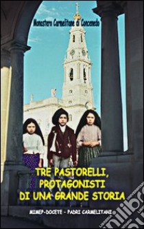 Tre pastorelli, protagonisti di una grande storia libro di Monastero di Concenedo (cur.)