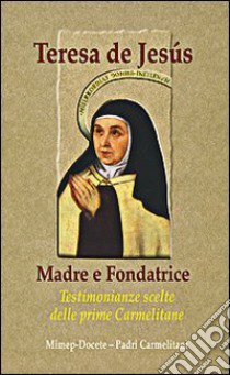 Teresa de Jesús. Madre e fondatrice libro