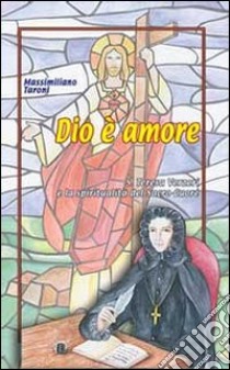 Dio è amore. S. Teresa Verzeri e la spiritualità del Sacro Cuore. Vol. 9 libro di Taroni Massimiliano