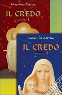 Il credo. Vol. 2 libro di Astrua Massimo