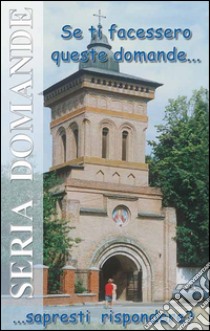 Se ti facessero queste domande... sapresti rispondere? libro di Romolotti Gianni