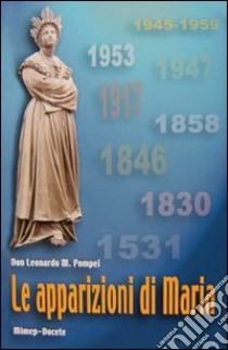 Le apparizioni di Maria libro di Pompei Leonardo M.