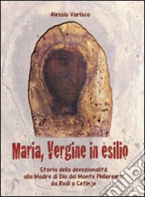 La Madonna profuga. Storia della devozionalità della Madre del monte Phileremo: da Rodi a Cetinjie libro di Varisco Alessio