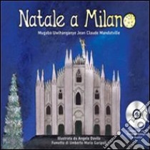 Natale a Milano. Una favola da leggere ascoltare, giocare, reinterpretare, drammatizzare per ridisegnare una Milano gentile. Con CD Audio libro di Uwihanganye Mugabo; Mandatville Jan-Claude