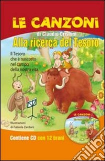 Alla ricerca del tesoro. Cantacantaconnoi. Con CD Audio libro di Cristoni Claudio