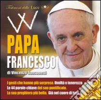 W papa Francesco. Con CD Audio libro di Sansonetti Vincenzo