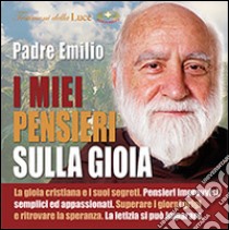 I miei pensieri sulla gioia. Con CD Audio libro di Cucchiella Emilio