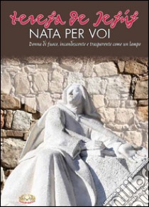 Nata per voi. Donna di fuoco, incandescente e trasparente come un lampo. Con CD Audio libro di Pizzol Giampiero