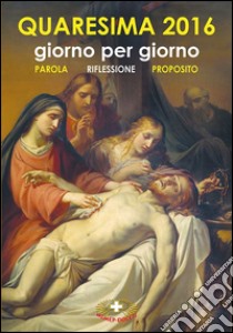 Quaresima 2016. Giorno per giorno libro di Boitor Anca