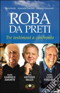 Roba da preti. Tre testimoni a confronto libro