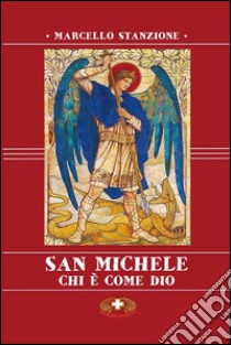 San Michele. Chi è come Dio libro di Stanzione Marcello