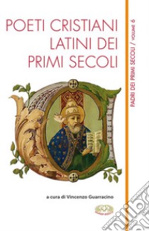 Poeti cristiani latini dei primi secoli libro di Guarracino V. (cur.)