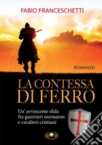 La contessa di ferro libro di Franceschetti Fabio