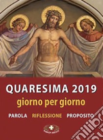 Quaresima 2019. Giorno per giorno. Parola, riflessione, proposito. Ediz. plastificata libro di Suore Loretane (cur.)