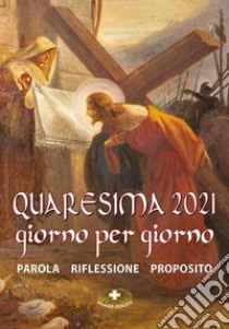 Quaresima 2021. Giorno per giorno libro di Suore Loretane