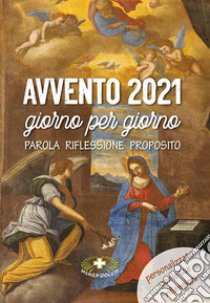 Avvento 2021 giorno per giorno. Parola, riflessione, proposito libro di Boitor Dolores (suor); Suore Loretane (cur.)