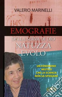 Emografie della serva di Dio. Natuzza Evolo libro di Marinelli Valerio