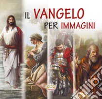 Il Vangelo per immagini. Ediz. a caratteri grandi libro di Boitor D. (cur.)