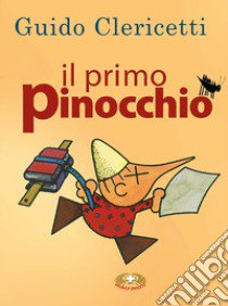 Il primo Pinocchio. Con Carte libro di Clericetti Guido