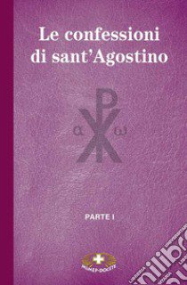 Le confessioni di Sant'Agostino. Vol. 1 libro di Agostino (sant')