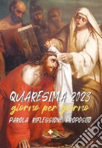 Quaresima 2023. Giorno per giorno. Parola riflessione proposito libro di Suore Loretane