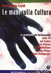 Le mani sulla cultura libro di Lucidi Marcantonio