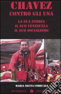 Chavez contro gli USA libro di Codecasa M. Silvia