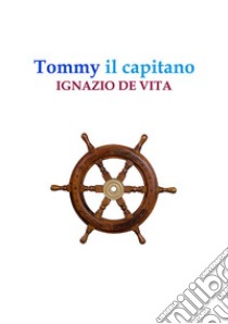 Tommy il capitano libro di De Vita Ignazio