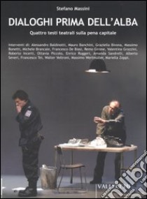 Dialoghi prima dell'alba. Quattro testi teatrali sulla pena capitale libro di Massini Stefano