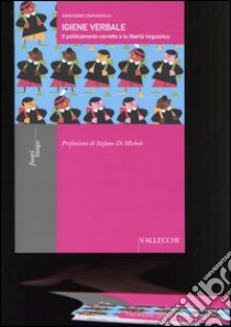 Igiene verbale. Il politicamente corretto e la libertà linguistica libro di Crisafulli Edoardo