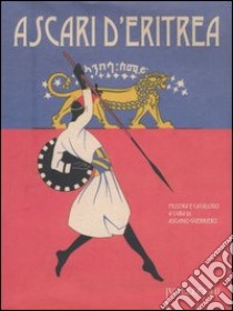 Ascari d'Eritrea. Volontari eritrei nelle Forze armate italiane. 1889-1941. Catalogo della mostra libro di Guerriero A. (cur.)