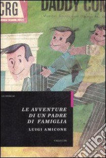 Le Avventure di un padre di famiglia libro di Amicone Luigi