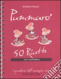 Pummarò. 50 ricette con il pomodoro libro di Piazzesi Elisabetta