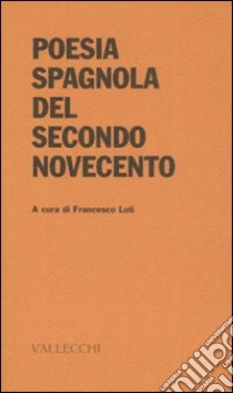 Poesia spagnola del secondo Novecento libro di Luti F. (cur.)